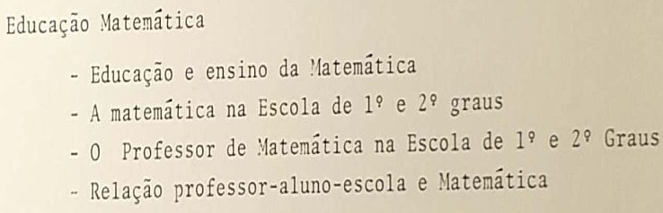Educação Matemática como
conteúdo da Prática de Ensino de Matemática (1986/2° e 1987/1°).