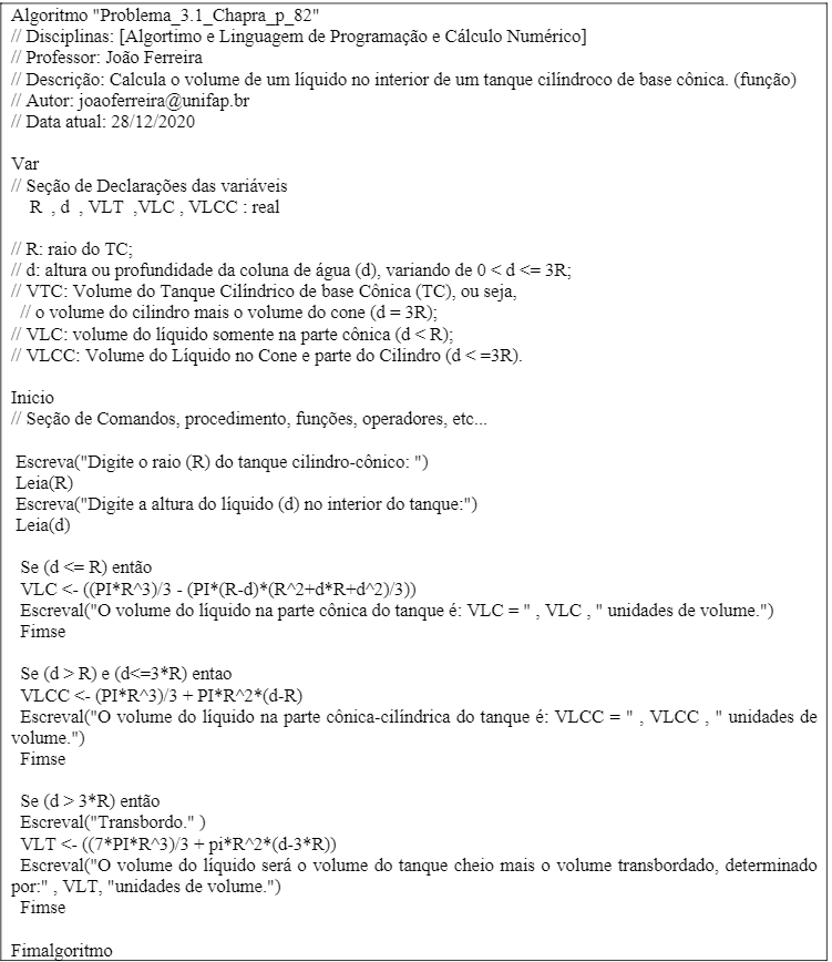 Pseudo-linguagem ou portugol do
algoritmo para a resolução do problema envolvendo estrutura de decisão.