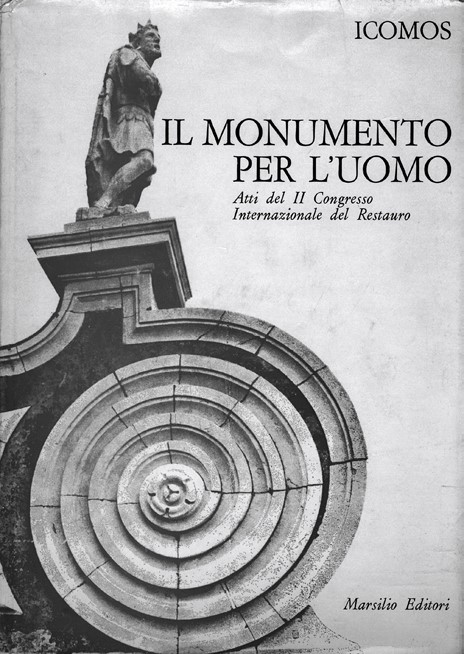 PORTADA. Il monumento per l&acute;uomo, Actas del II Congreso Internacional de Restauraci&oacute;n (Venecia, 25-31 de mayo de 1964, Marsilio, Padua 1971).