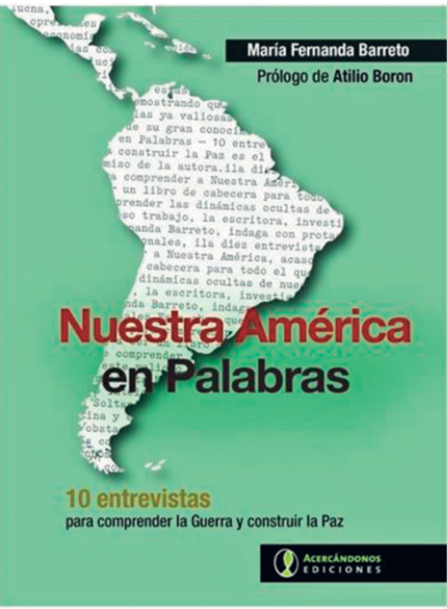 Nuestra América en Palabras 
			10 entrevistas para comprender la Guerra y construir la Paz