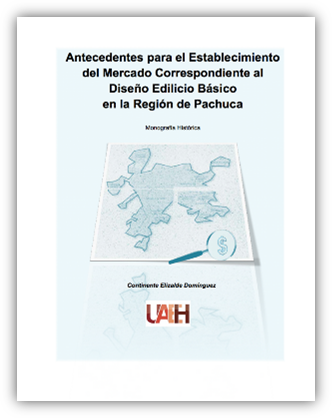 Vista de la portada del libro digital “Antecedentes para el Establecimiento del
Mercado Correspondiente al Diseño Edilicio Básico en la Región de Pachuca”.