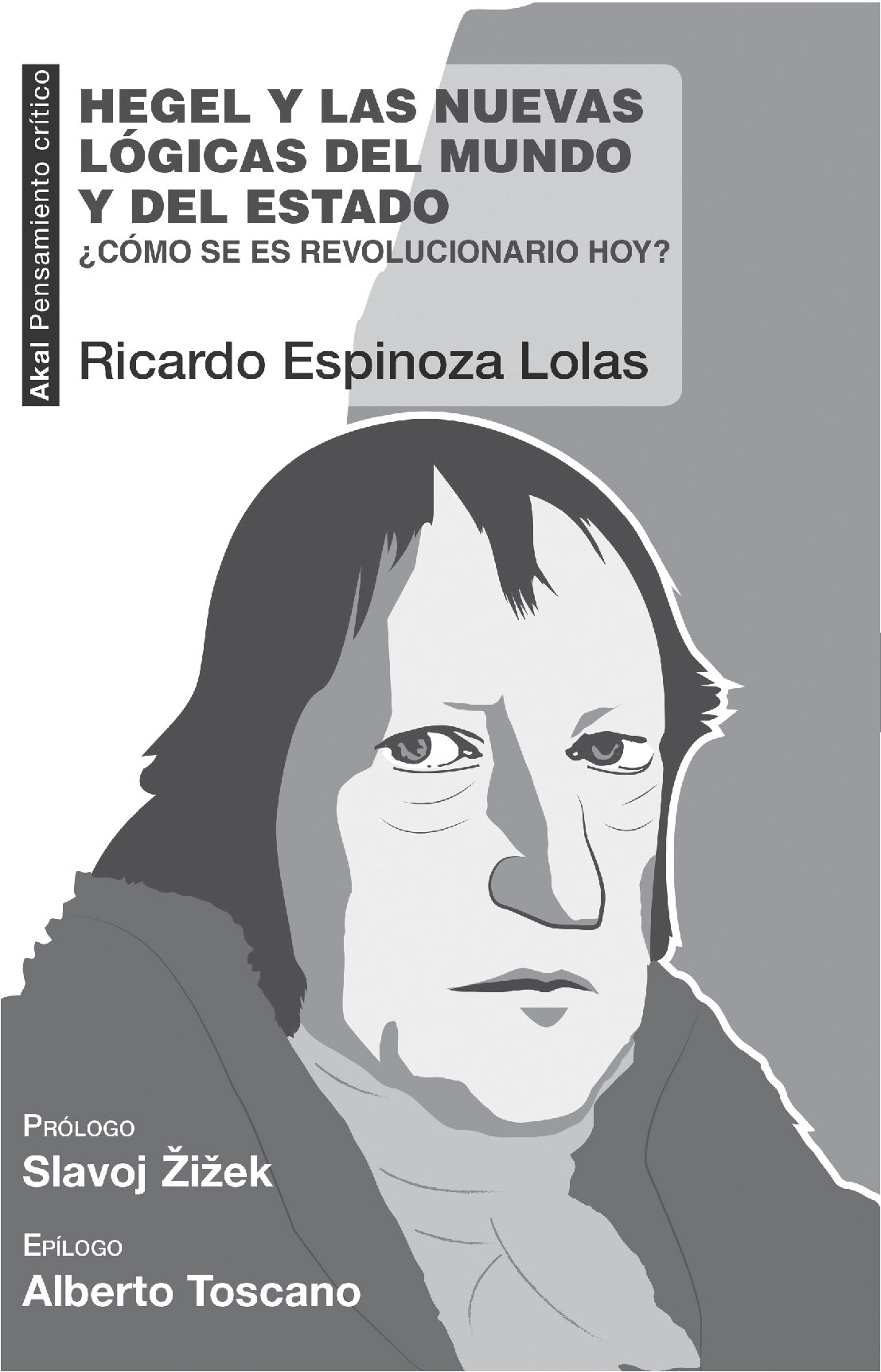 Ricado Espinoza Lolas, Hegel y las nuevas lógicas del mundo y del estado. ¿Cómo ser revolucionario hoy? (2016)