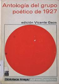 Cubierta de Antología
del grupo poético de 1927 de Vicente
Gaos, Madrid: Anaya, 1965